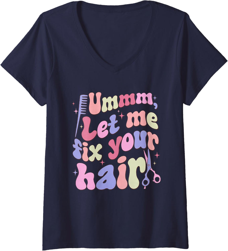 Women's Hairstylist UMM Let Me Fix Your Hair Hustler Hair Dresser V-Neck T-Shirt - Navy Blue