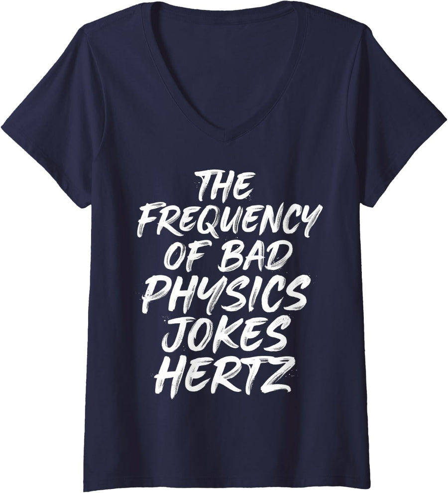 Women's The Frequency of Bad Physics Jokes Hertz Nerd Jokes - V-Neck T-Shirt - Navy Blue
