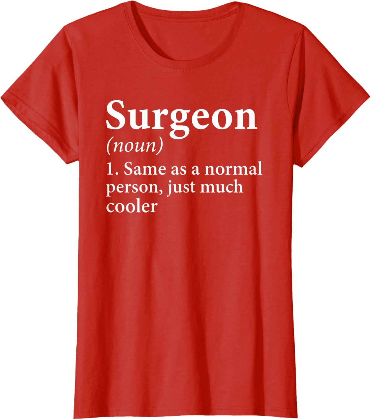 Surgeon Definition Funny Surgery Doctor Medical Student T-Shirt - Red