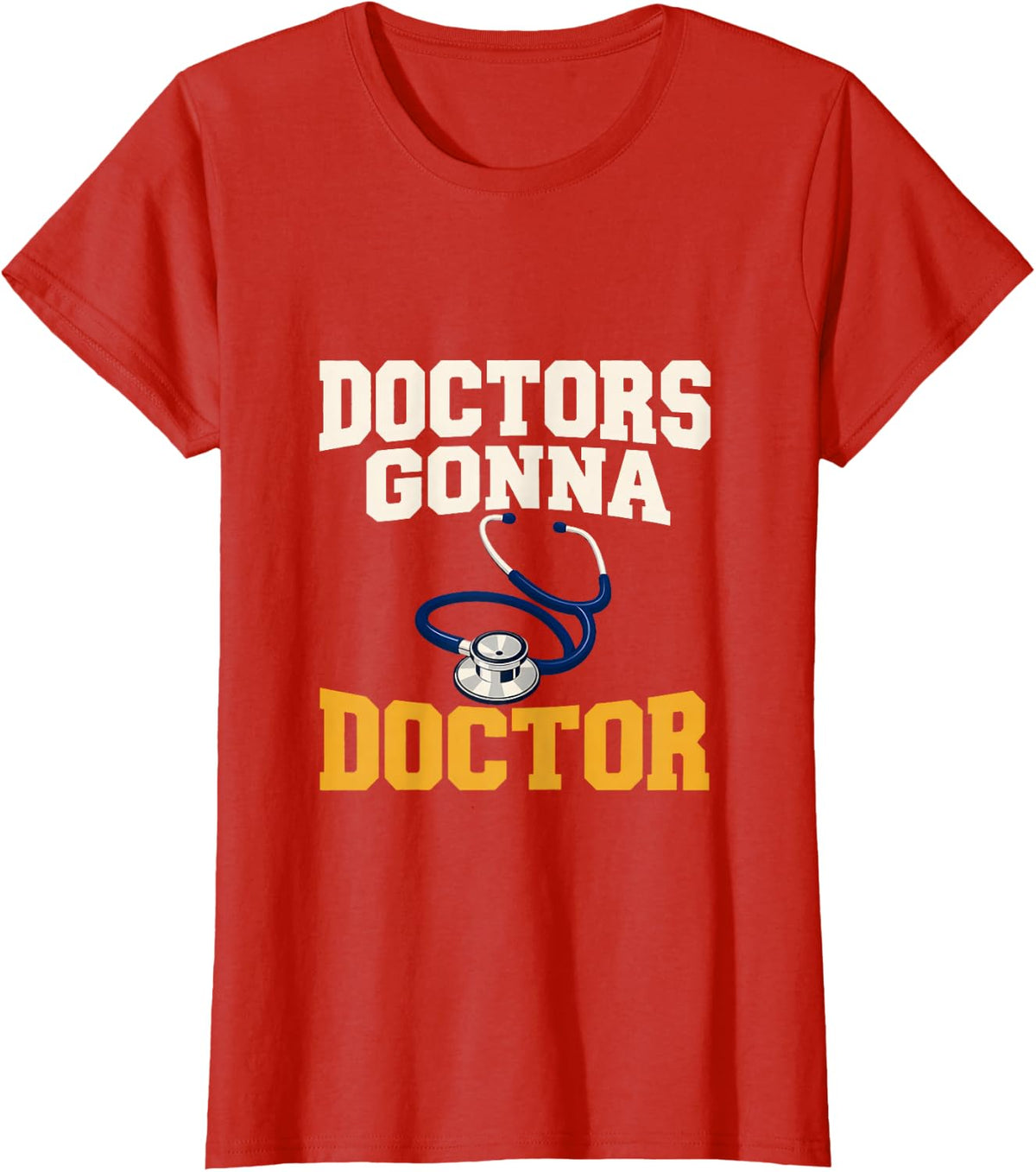 Doctors Gonna Doctor Healthcare Physician Medical Surgeon T-Shirt - Red