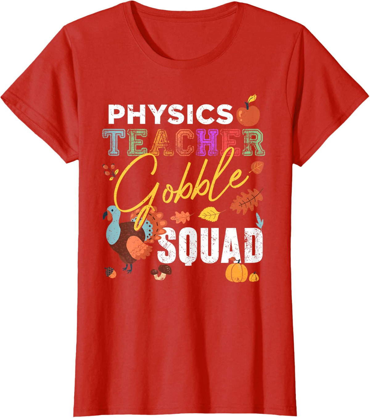 Physics Teacher Gobble Squad Thanksgiving Match Teachers T-Shirt - Red