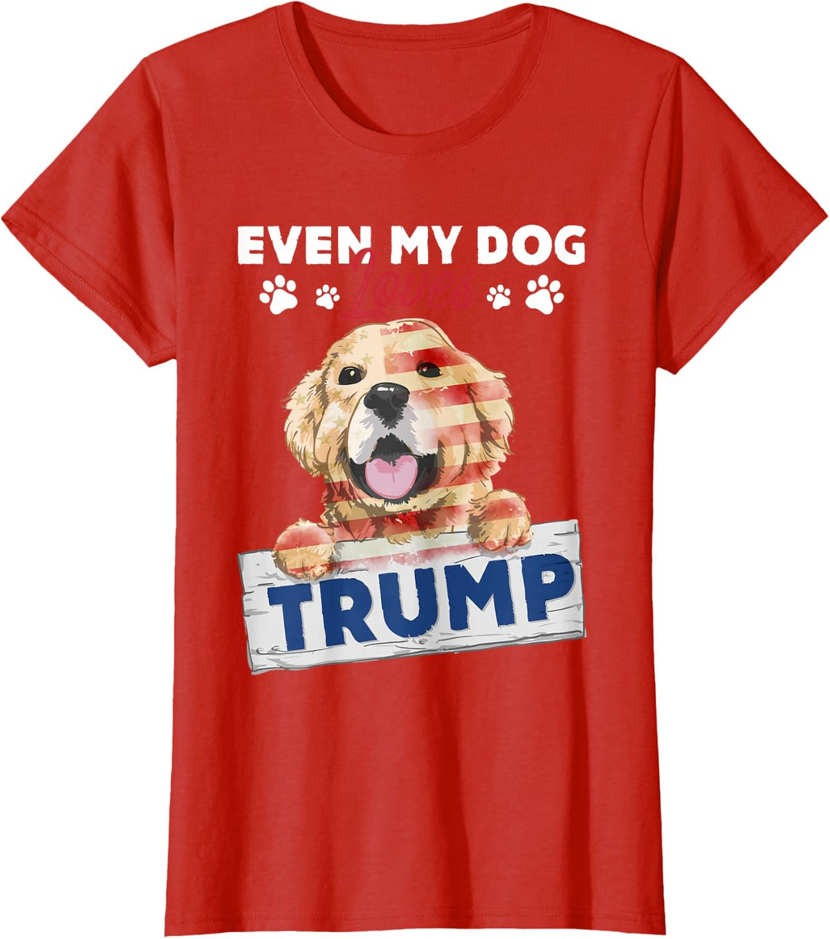 Even My Dog Loves Trump Support Trump Golden Dog Lover T-Shirt - Red