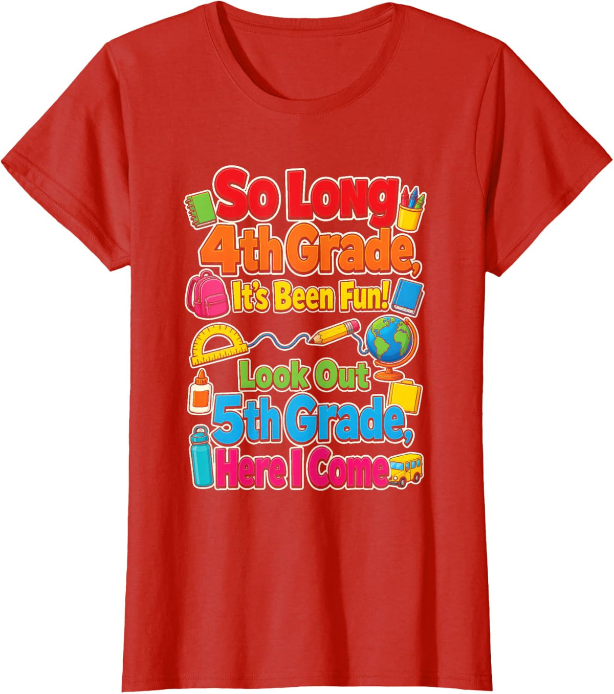 4th Grade So Long It's Been Fun Look Out 5th Here I Come T-Shirt - Red