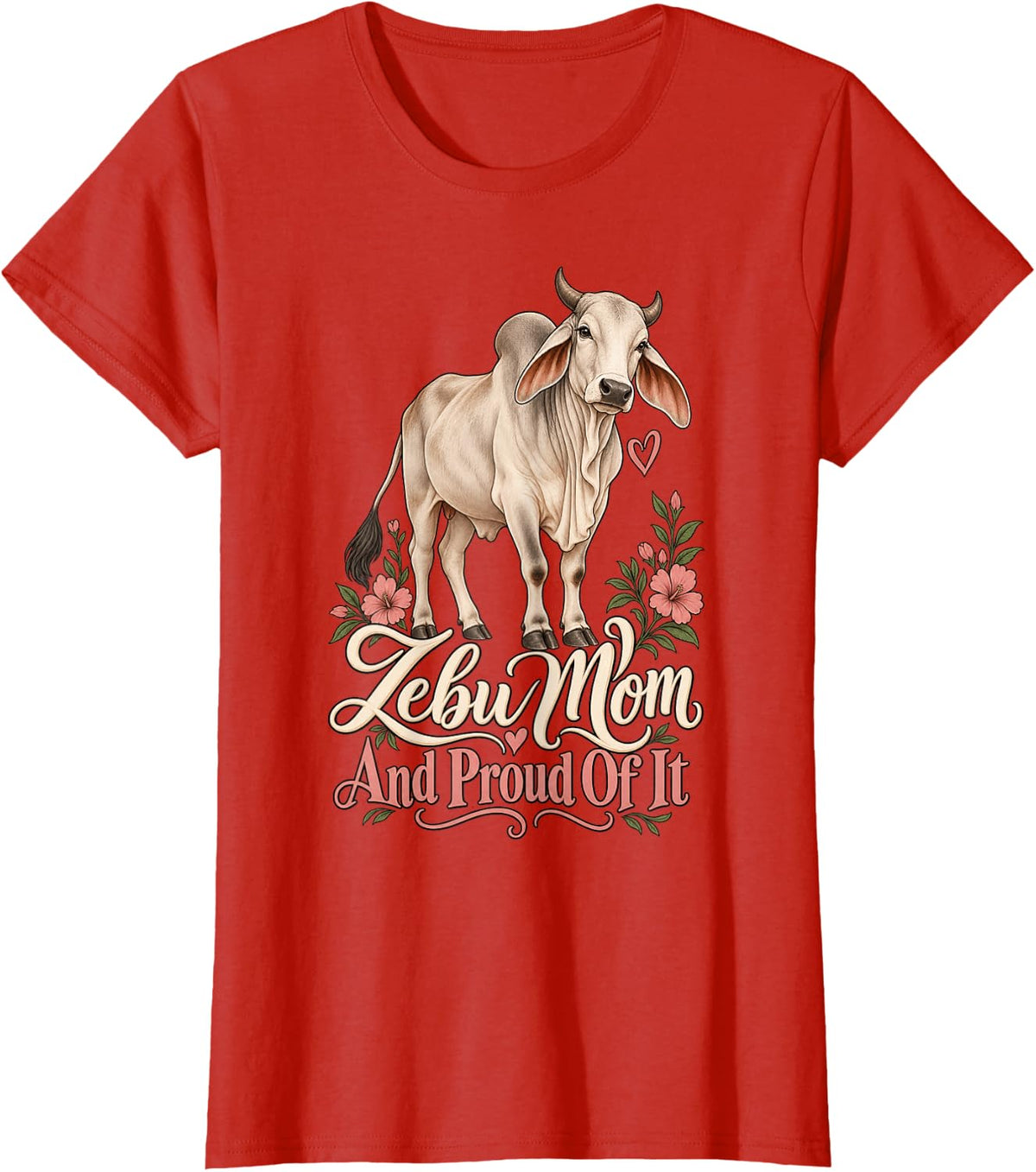Zebu Mom and Proud of It Hobby Farm Brahman Cattle Homestead T-Shirt - Red