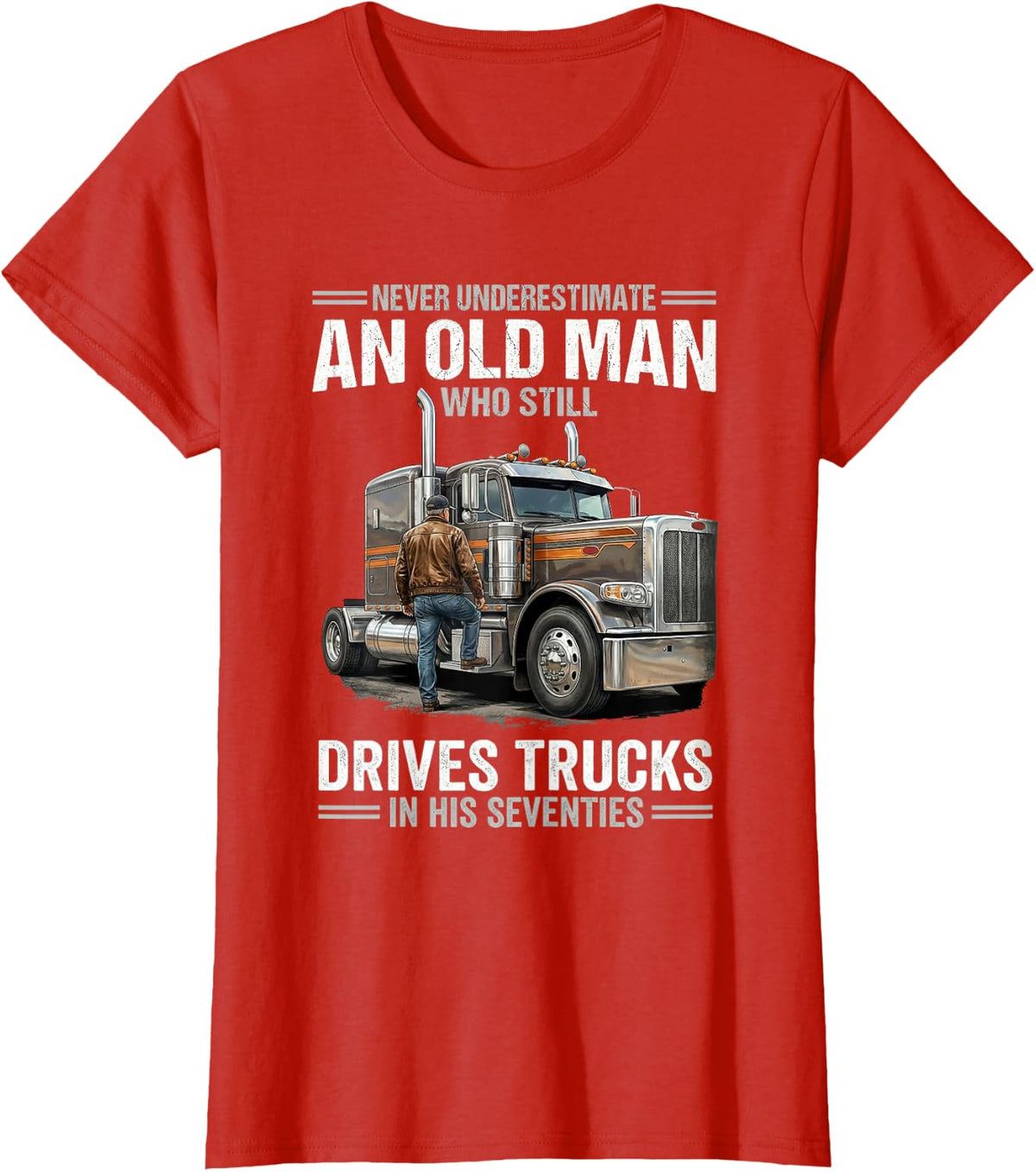Never Underestimate an Old Man Who Still Drives Trucks T-Shirt - Red