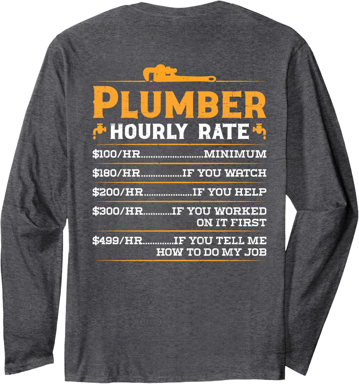 Plumber Hourly Rate - Funny Plumbing (On Back) Long Sleeve T-Shirt - Adult Unisex Dark Heather Grey