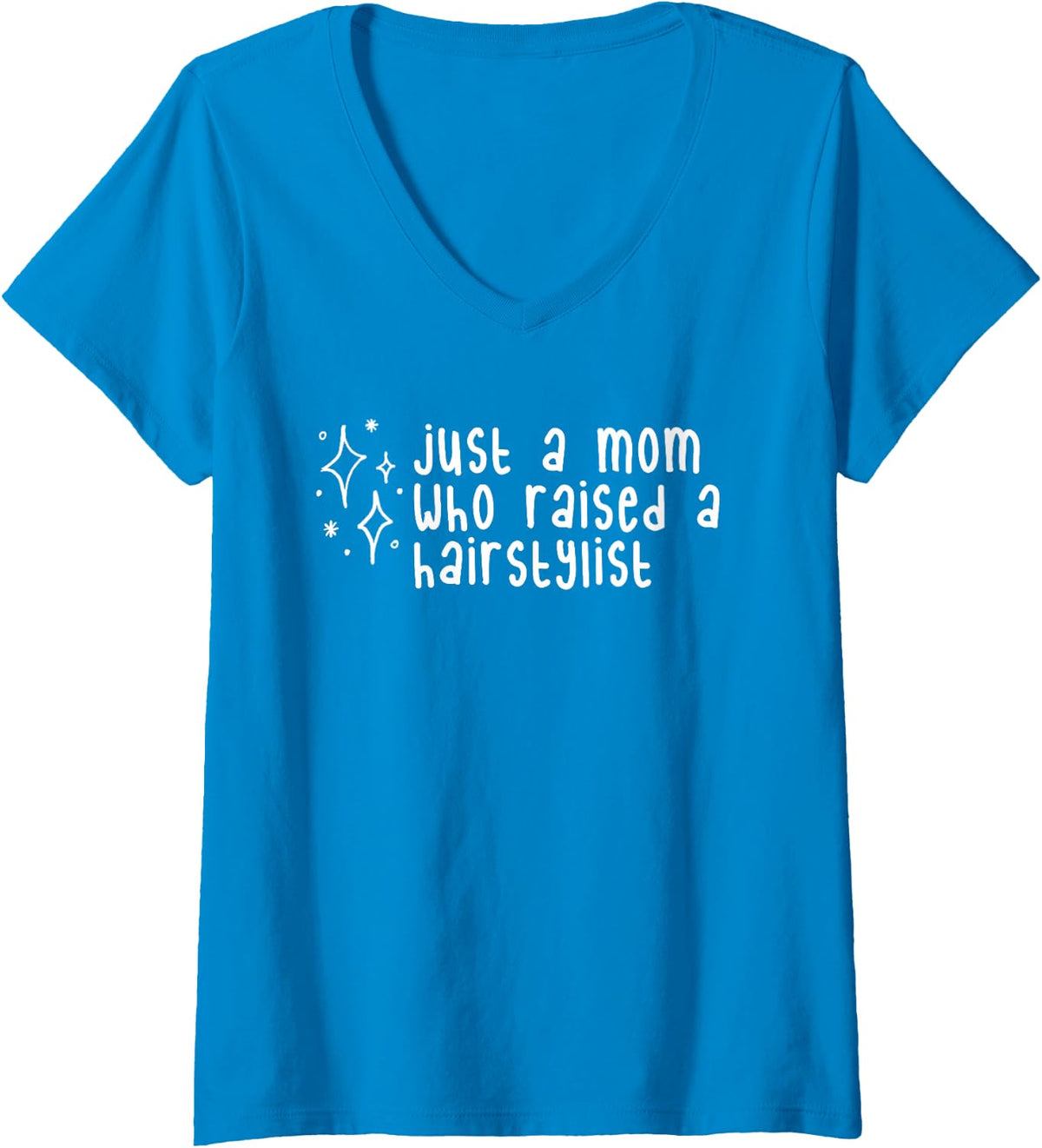 Women's Stars Drawing Just a Mom Who Raised a Hairstylist Art Doodle V-Neck T-Shirt - Sapphire Blue
