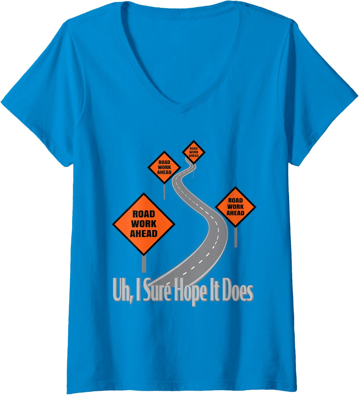 Womens Funny Road Work Ahead Roadwork I Sure Hope It Does V-Neck T-Shirt - Sapphire Blue