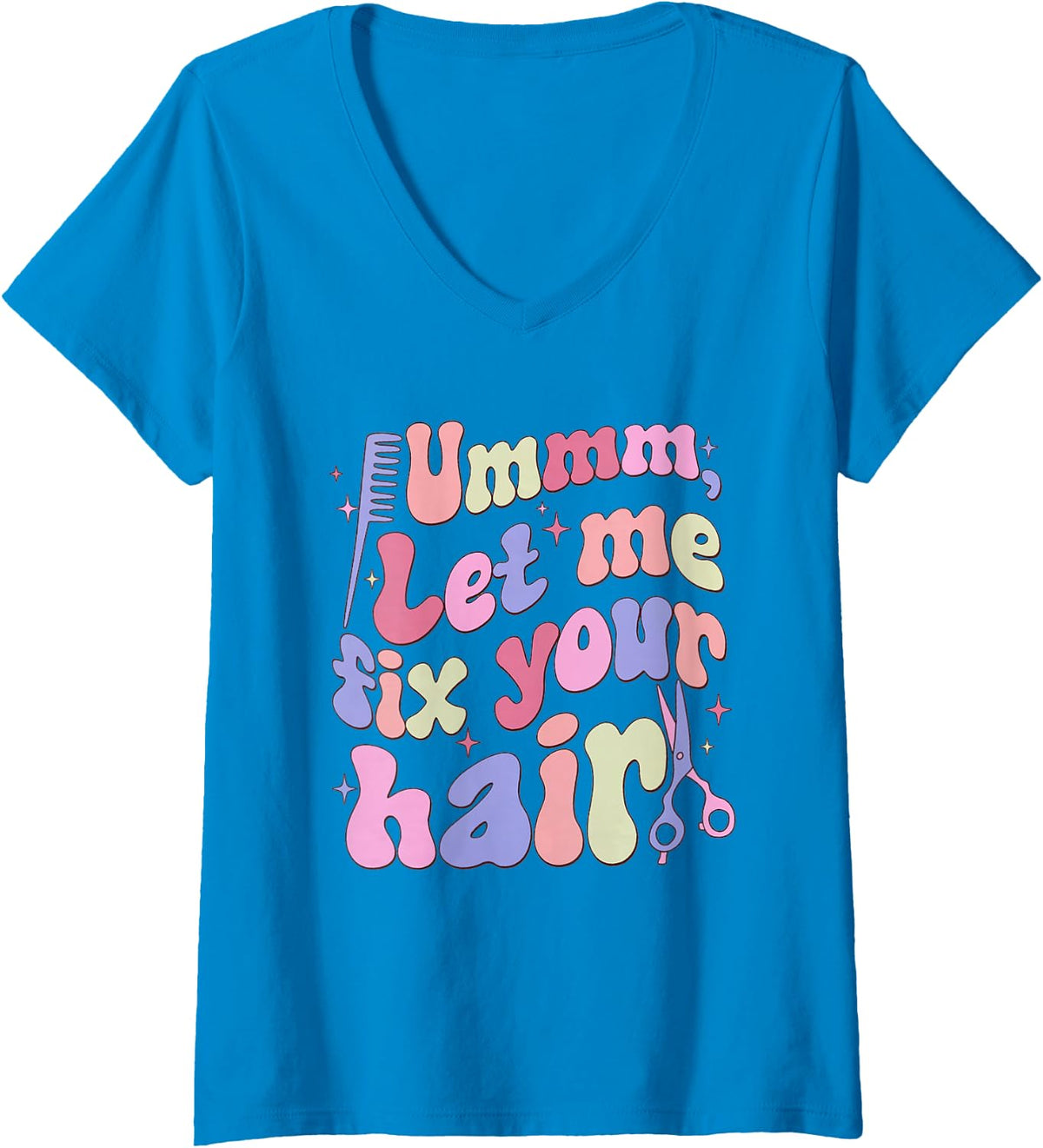 Women's Hairstylist UMM Let Me Fix Your Hair Hustler Hair Dresser V-Neck T-Shirt - Sapphire Blue
