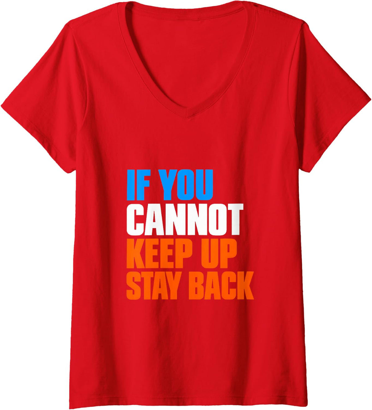 Women's If You Cannot Keep Up Stay Back V-Neck T-Shirt - Red