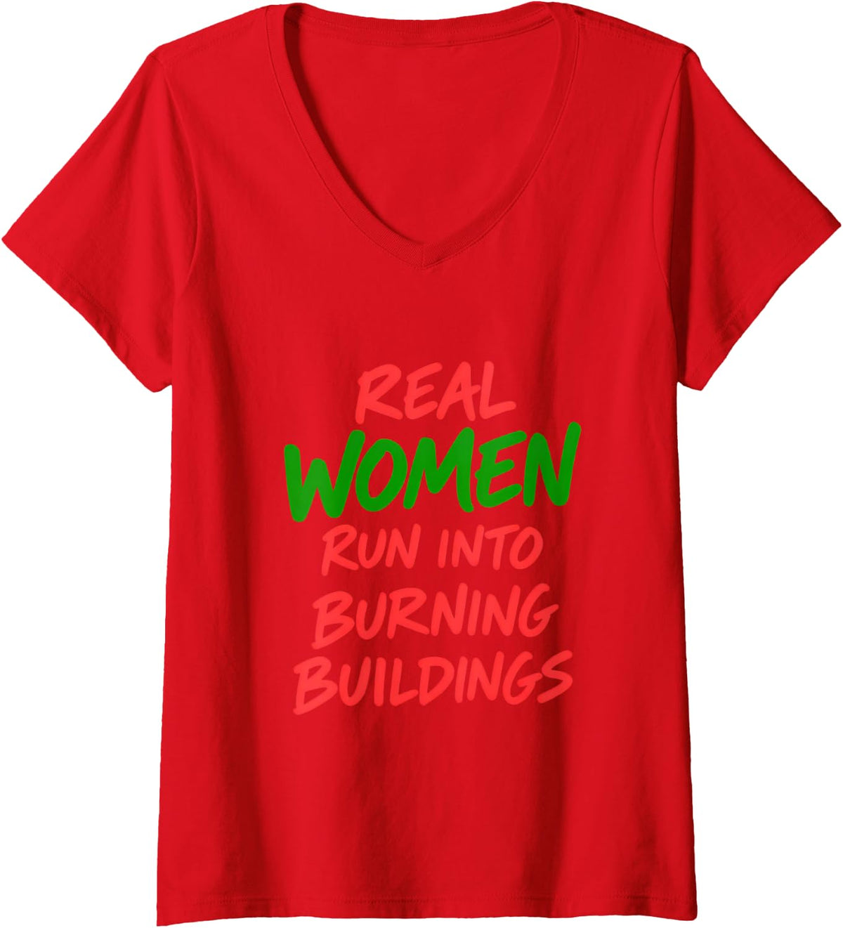 Women's Real Women Run Into Burning Buildings Female Firefighter V-Neck T-Shirt - Red