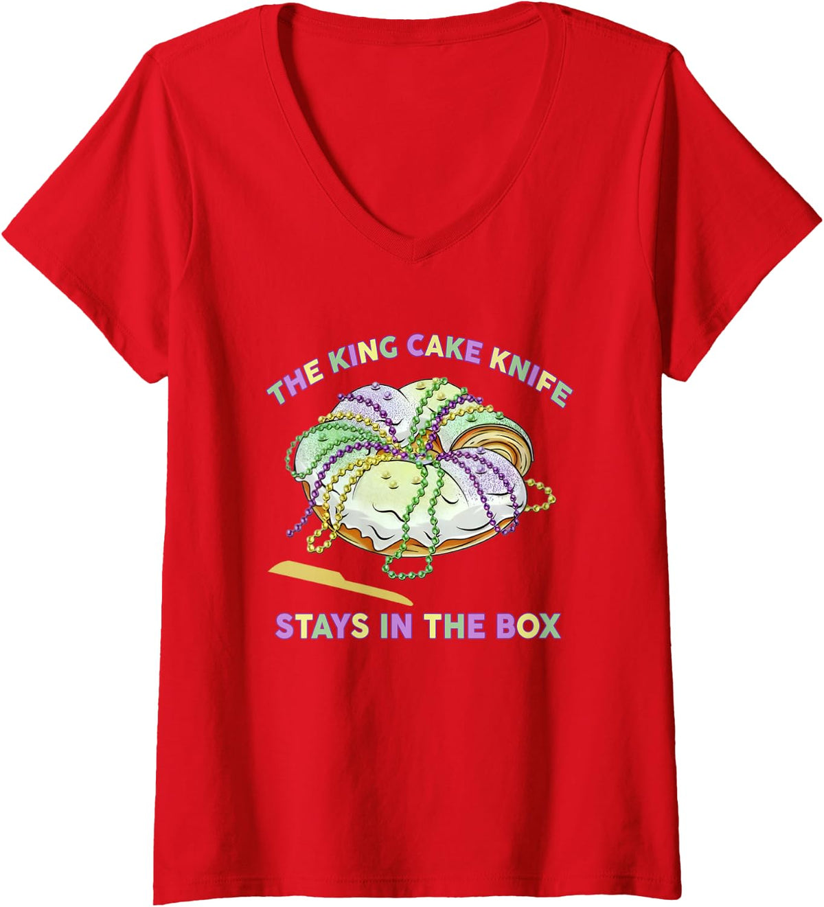 Women's The King Cake Knife Stays in The Box Louisiana Mardi Gras V-Neck T-Shirt - Red