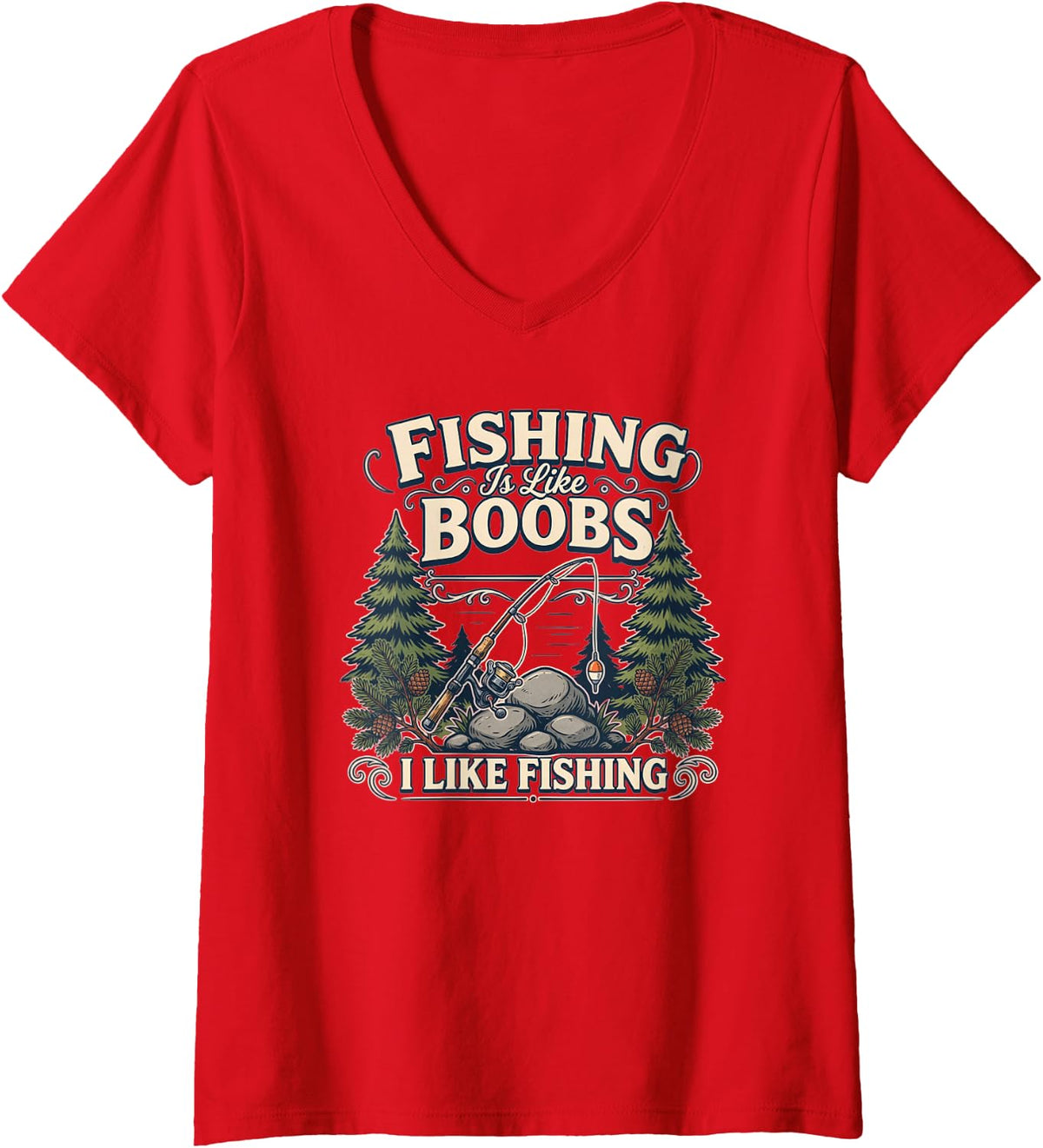 Women's Fishing is Like Boobs I Like Fishing Funny Fisherman Men V-Neck T-Shirt - Red