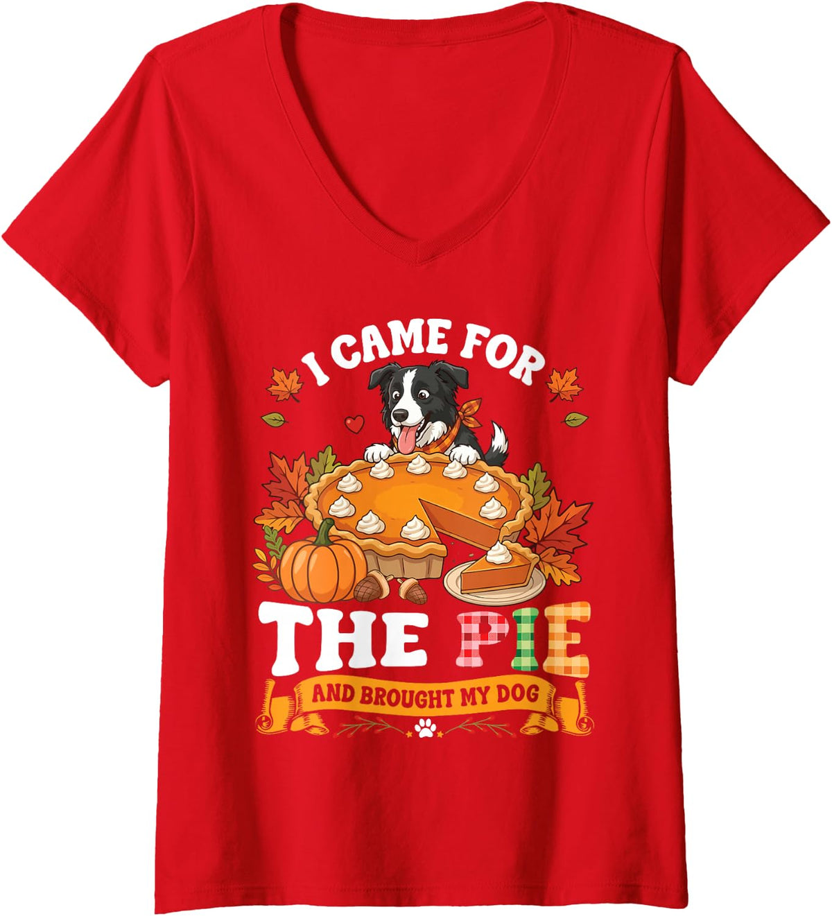 Women's I Came for The Pie and Brough My Border Collie Dog Thankful V-Neck T-Shirt - Red