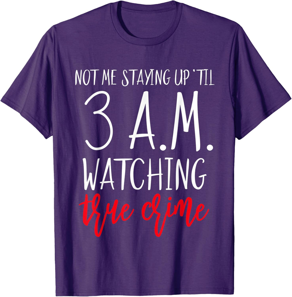True Crime Lover For Women Serial Killer Murder Shows 3 AM T-Shirt - Purple