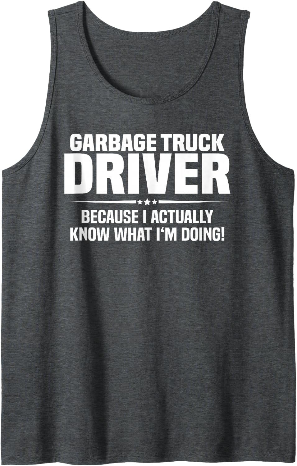 Garbage Truck Driver What I'm Doing Tank Top - Dark Heather Grey