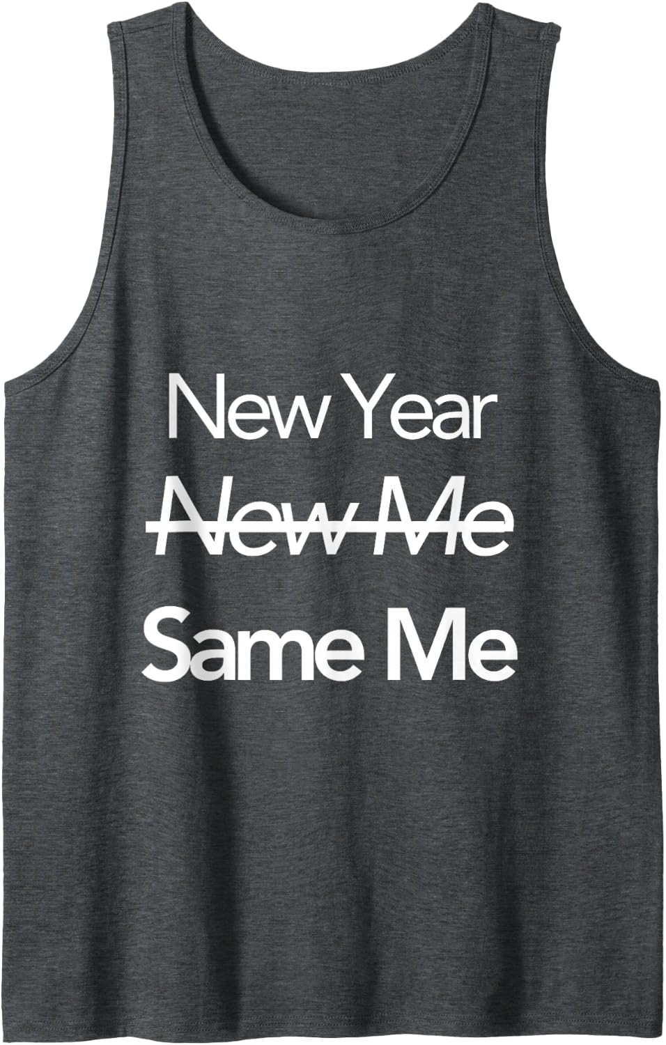 New Year New Me Same Me Sleeveless Tank Top - Dark Heather Grey