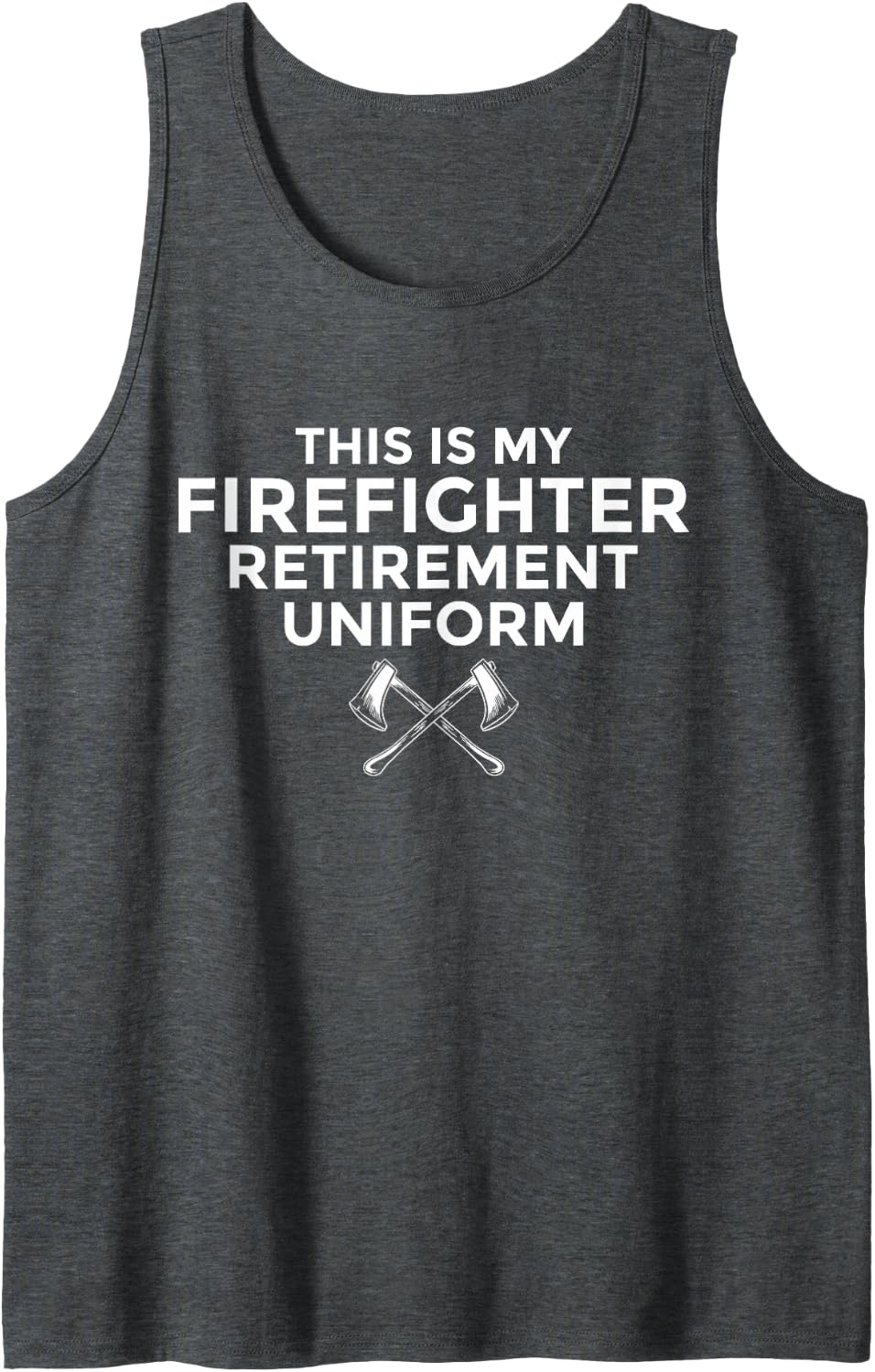 This is My Firefighter Retirement Uniform Fireman Retiree Sleeveless Tank Top - Dark Heather Grey