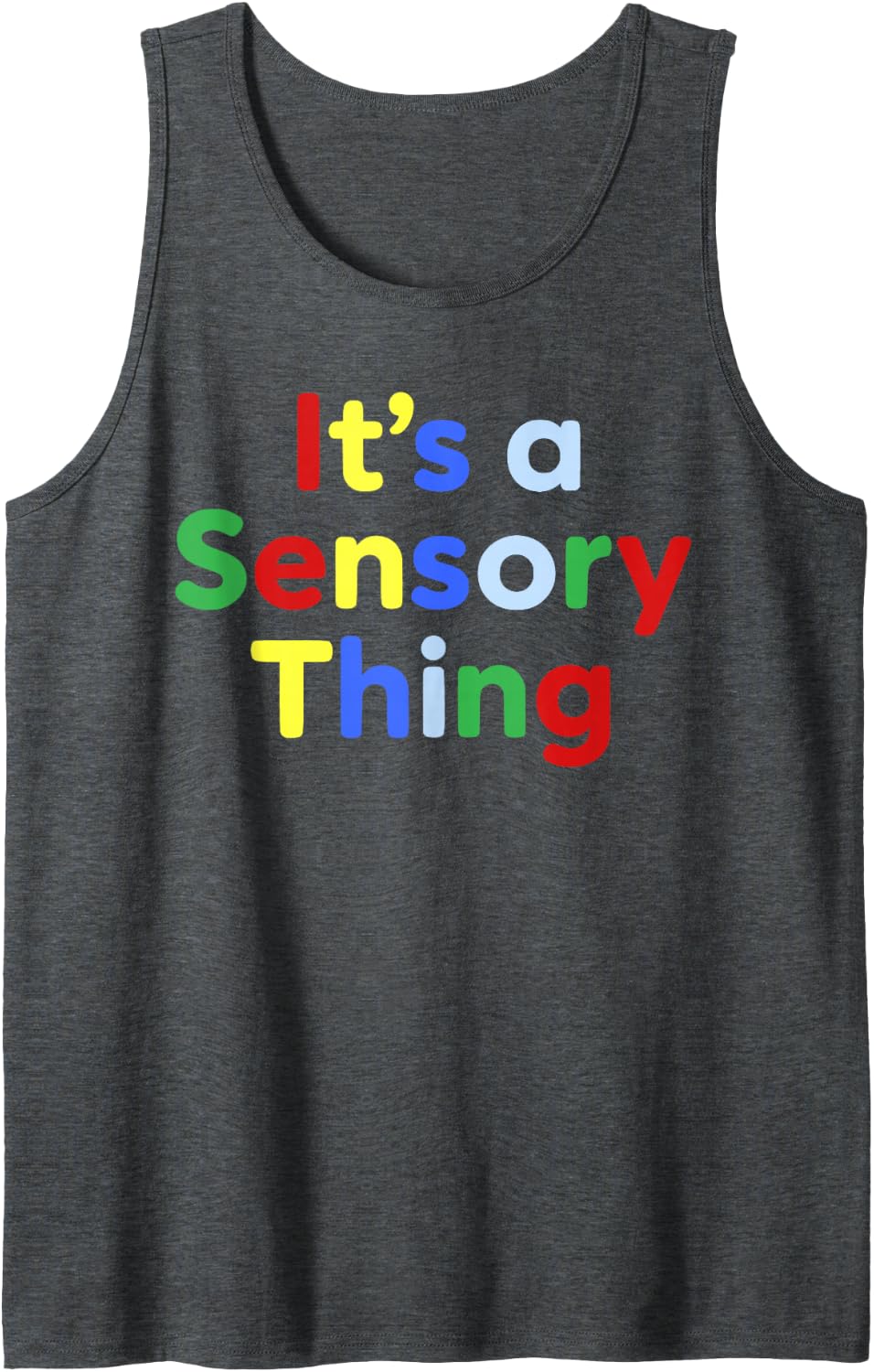 It's A Sensory Thing Autism ABA Therapist OT Therapy Support Sleeveless Tank Top - Dark Heather Grey