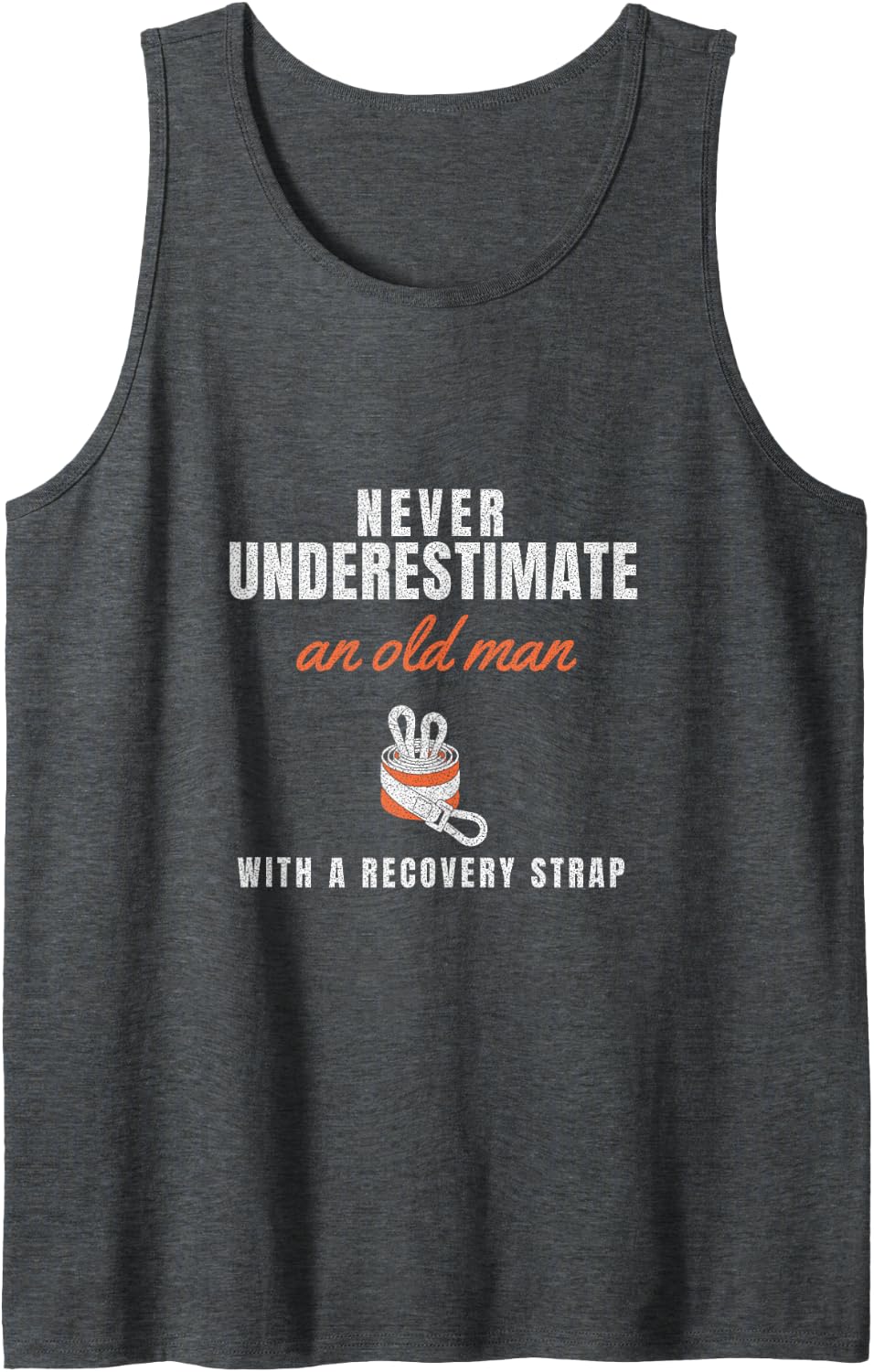 Never Underestimate an Old Man with A Recovery Strap Sleeveless Tank Top - Dark Heather Grey