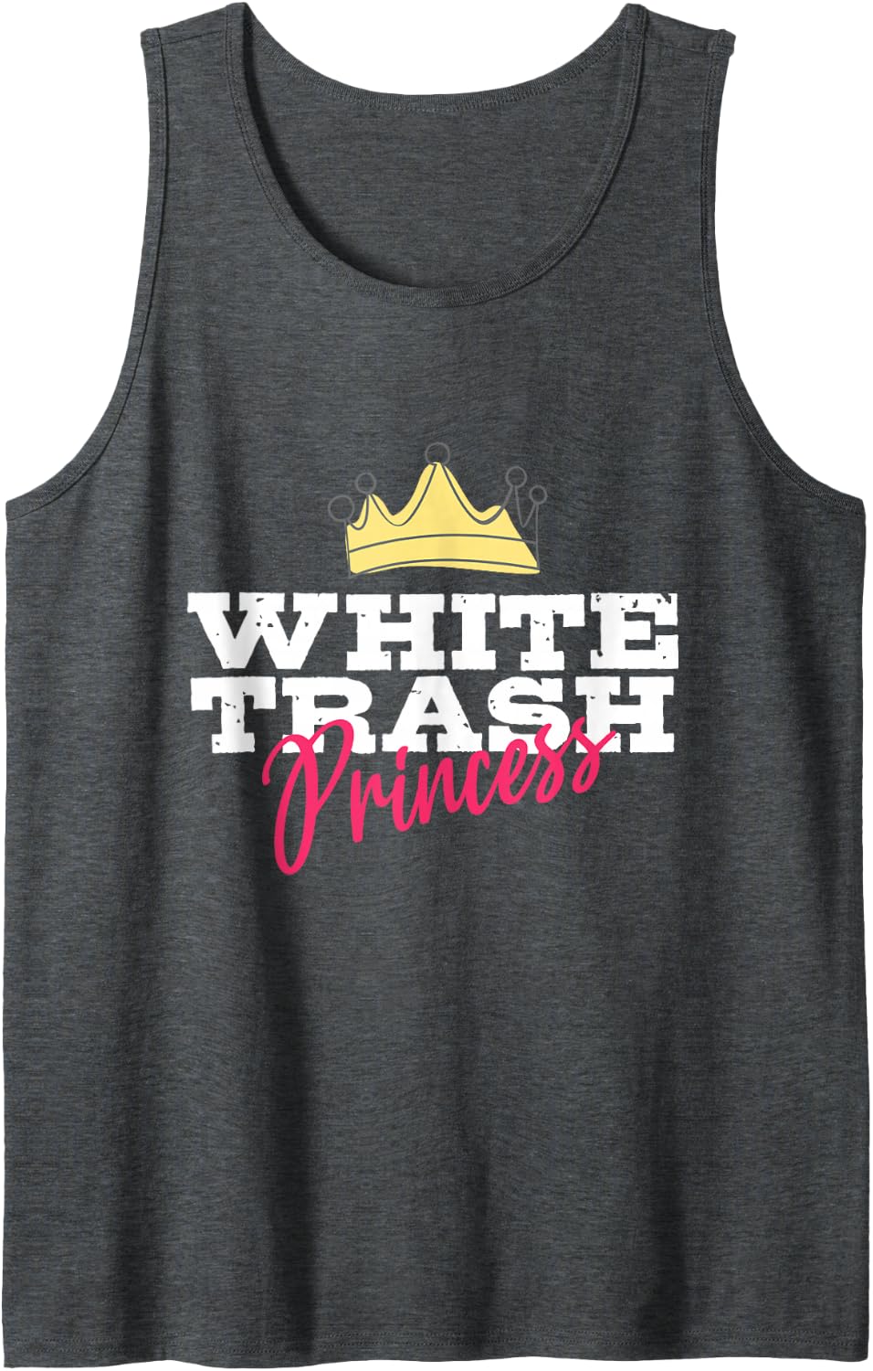 Funny Redneck White Trash Princess Country Trailer Park Tank Top - Dark Heather Grey