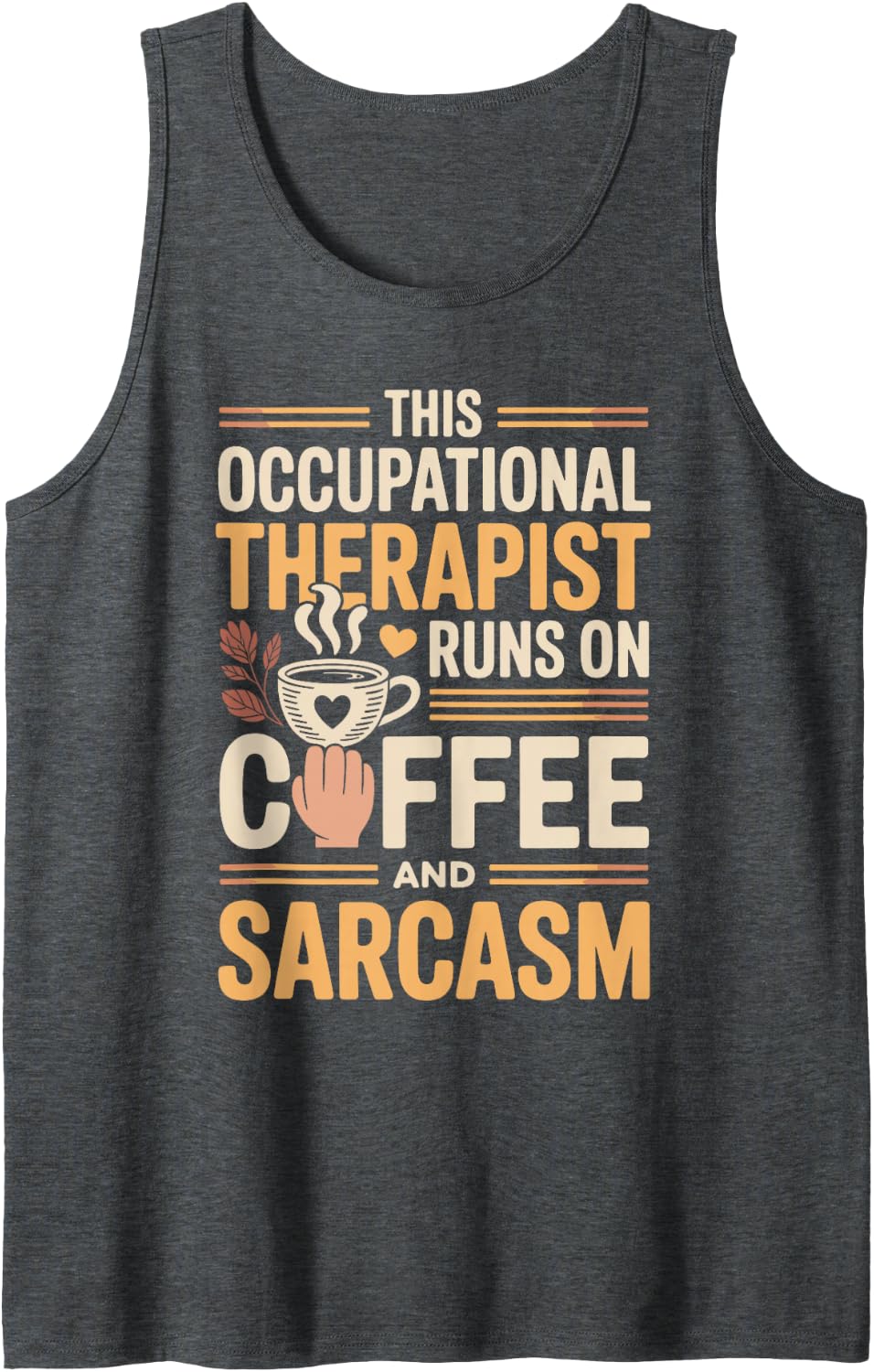 This Occupational Therapist Runs On Coffee and Sarcasm OT Sleeveless Tank Top - Dark Heather Grey