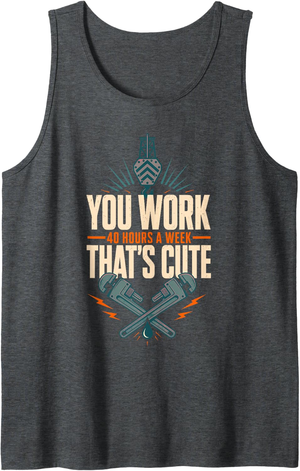 You 40 Hours A Week that is Cute Plumber Tank Top - Dark Heather Grey