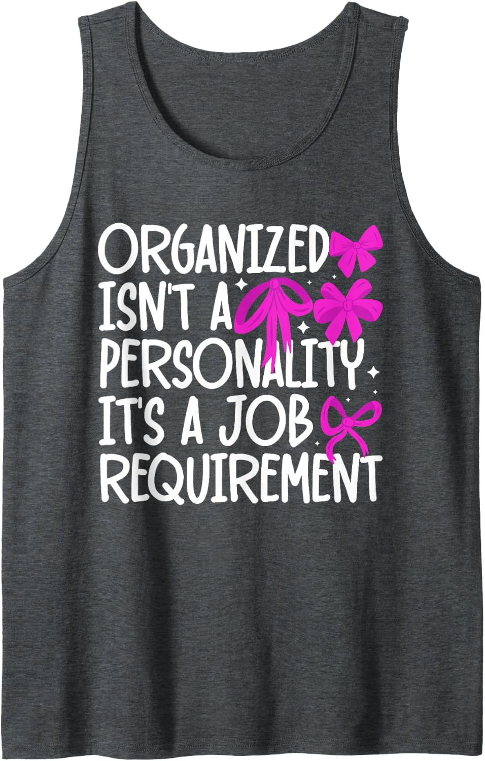 Organized Isn't A Personality Surgery Scheduler Coordinator Sleeveless Tank Top - Dark Heather Grey