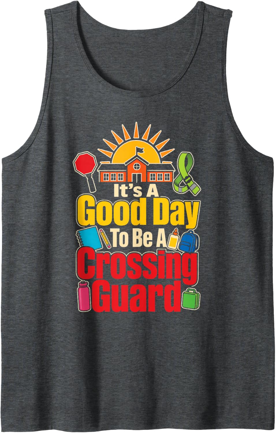School Crossing Guard Elementary It's A Good Day Sleeveless Tank Top - Dark Heather Grey