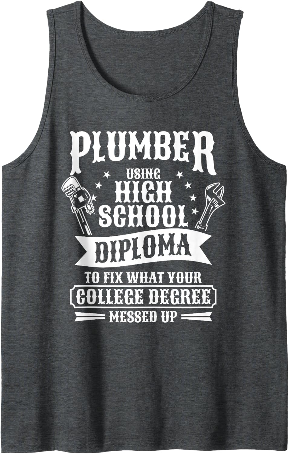 Plumber Using High School Diploma to Fix Plumbing Sleeveless Tank Top - Dark Heather Grey