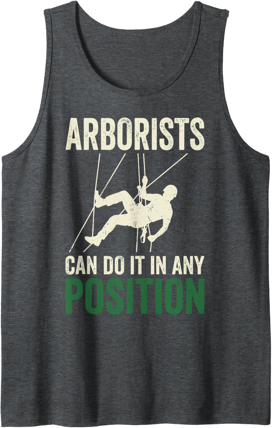 Arborists Can Do It in Any Position Tree Climber Arborist Sleeveless Tank Top - Dark Heather Grey