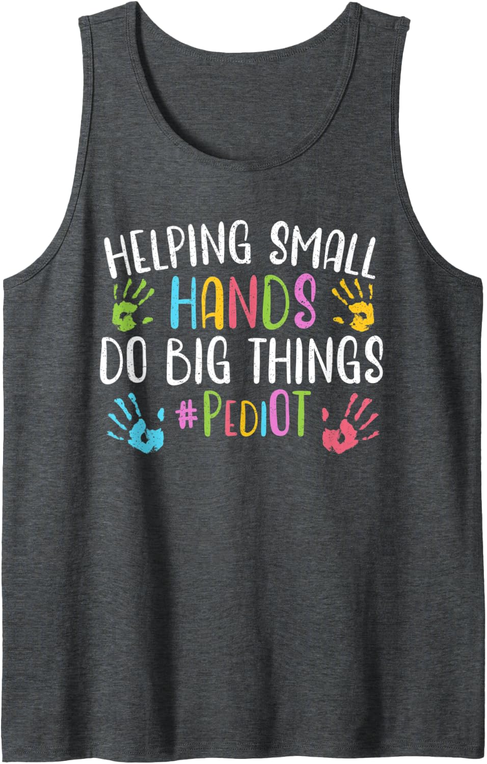 Helping Small Hands Do Big Things Occupational Therapist Tank Top - Dark Heather Grey