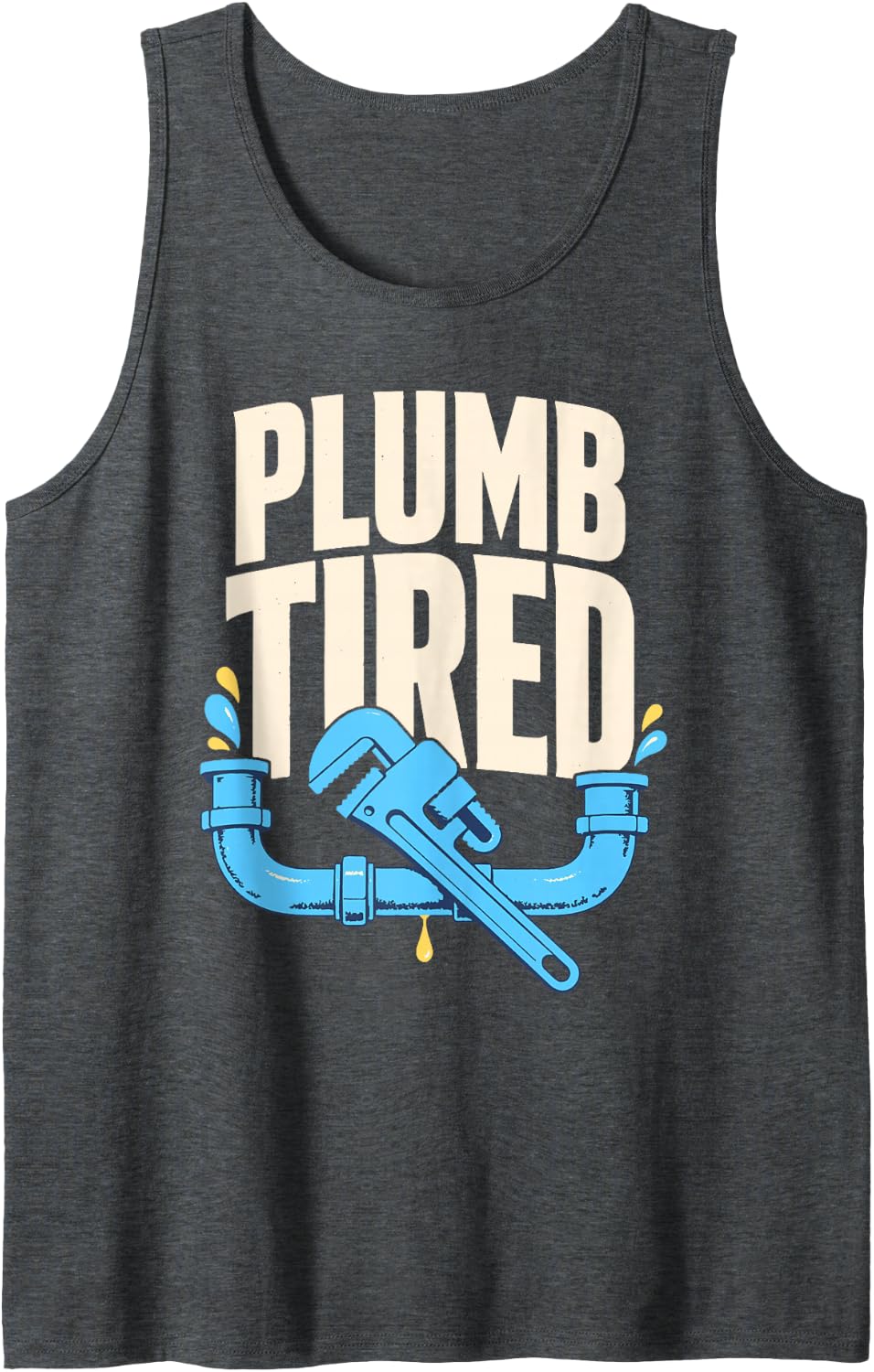 Plumb Tired Plumber Pipe Wrench Humor Sleeveless Tank Top - Dark Heather Grey