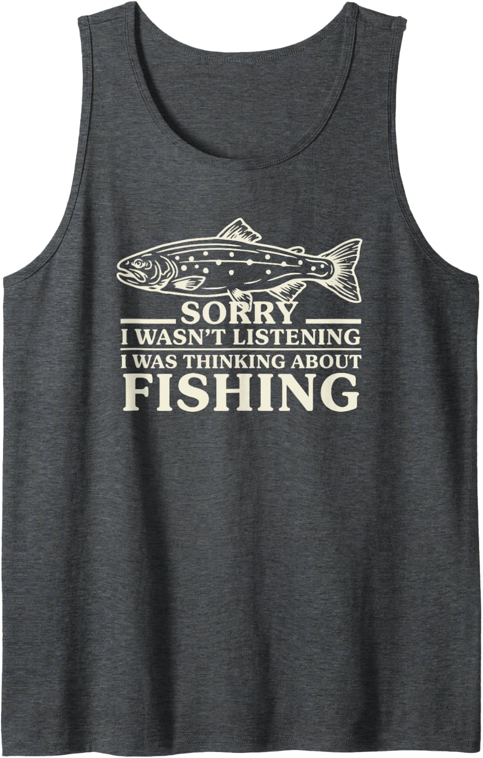 I was Thinking About Fishing Funny Fisherman Humor for Men Sleeveless Tank Top - Dark Heather Grey