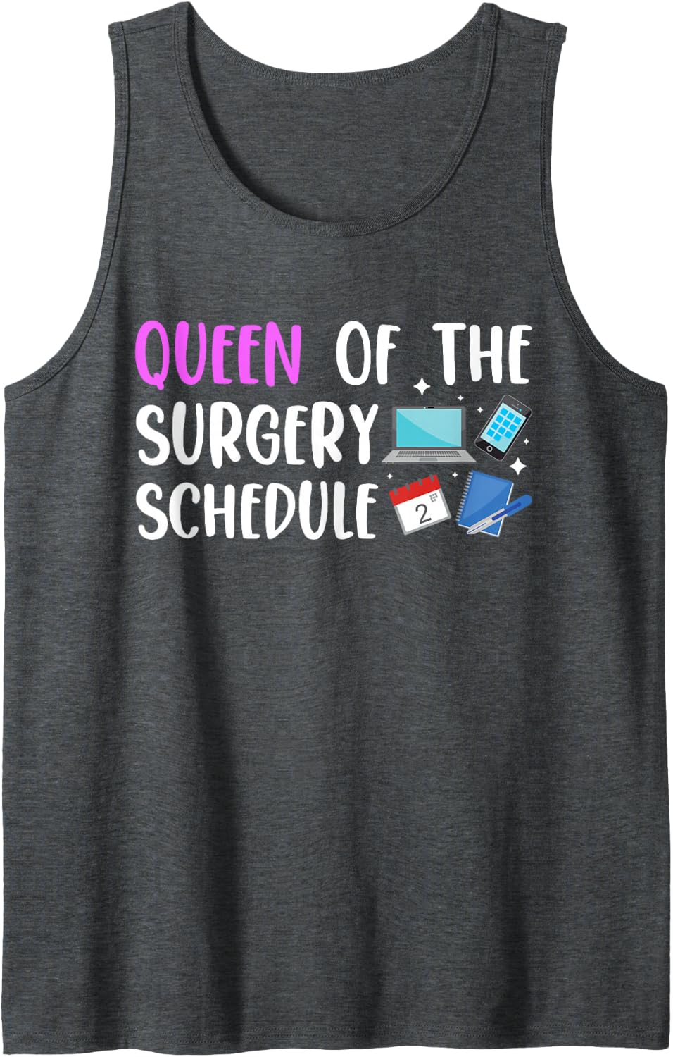 Queen of The Surgery Schedule Scheduler Surgical Coordinator Sleeveless Tank Top - Dark Heather Grey