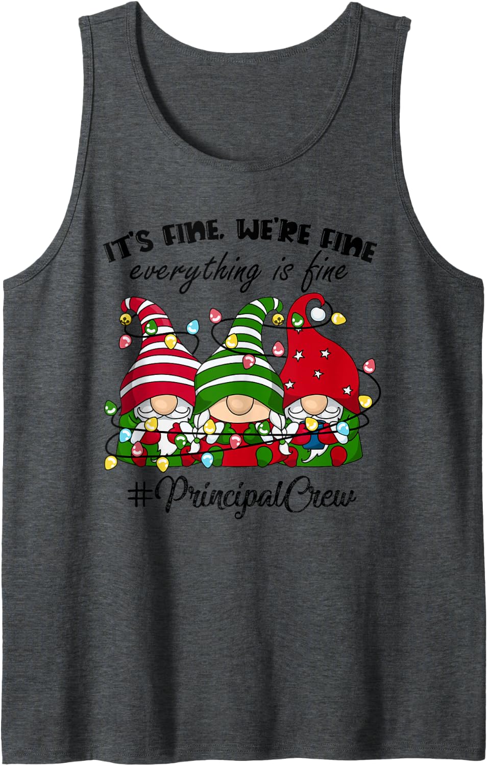 Its Fine We're Fine Everything is Fine Gnomes Principal Xmas Sleeveless Tank Top - Dark Heather Grey