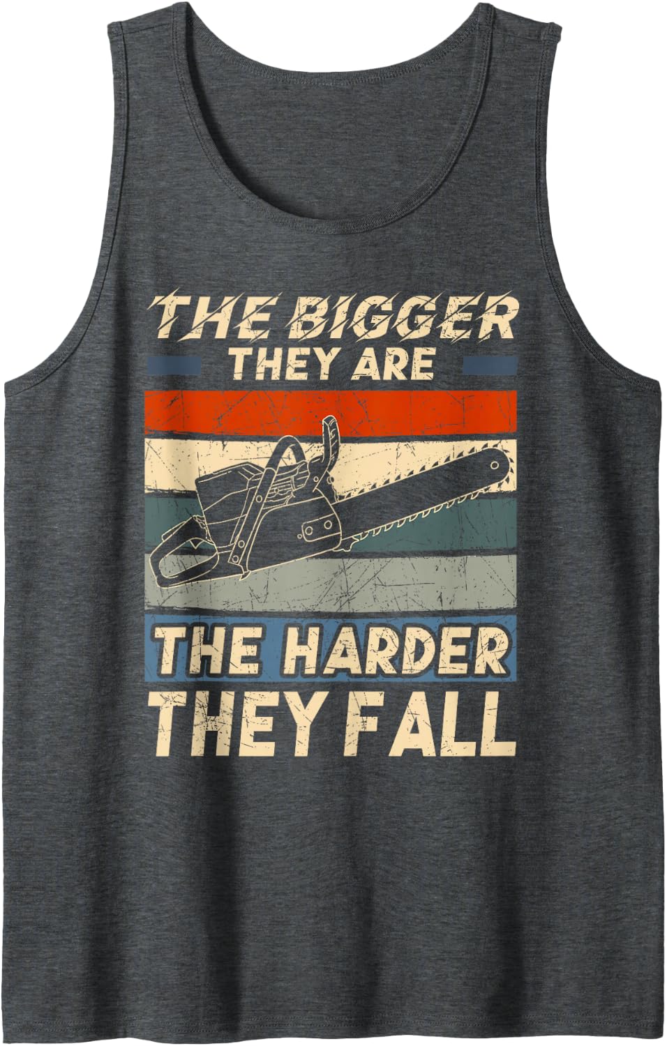 The Bigger They are The Harder They Fall Chainsaw Woodwork Sleeveless Tank Top - Dark Heather Grey