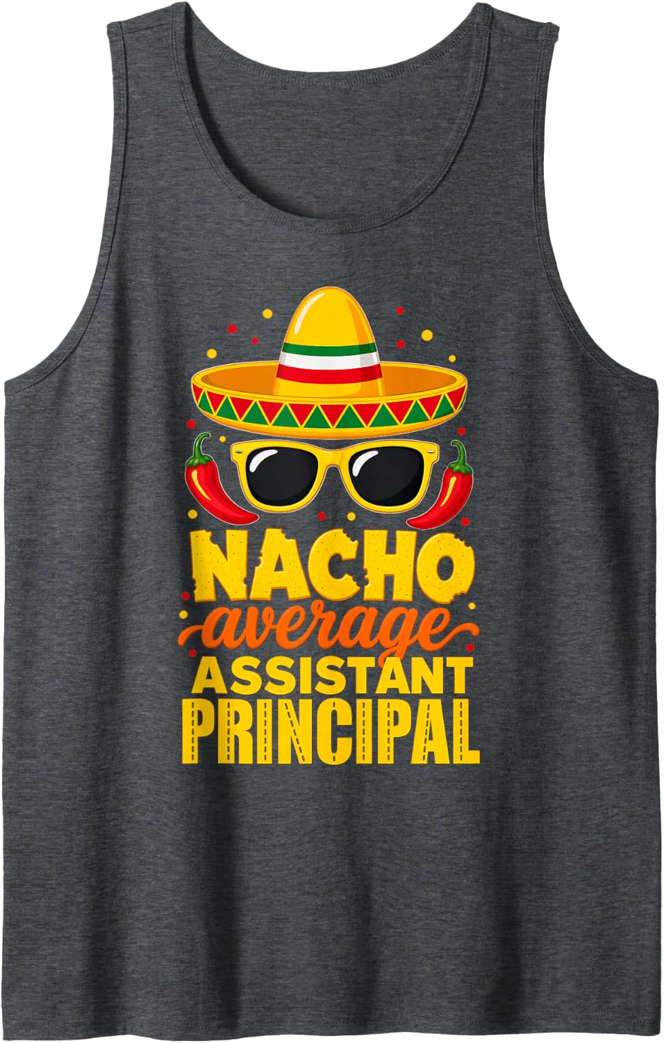 Nacho Average Assistant Principal Cinco De Mayo Teacher Pun Sleeveless Tank Top - Dark Heather Grey