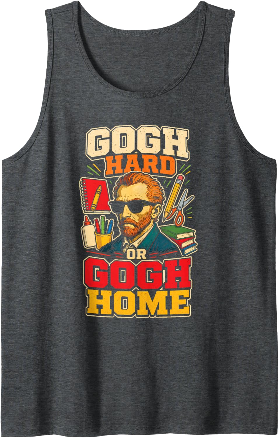 Art Teacher Gogh Hard Or Gogh Home Painter Elementary Sleeveless Tank Top - Dark Heather Grey
