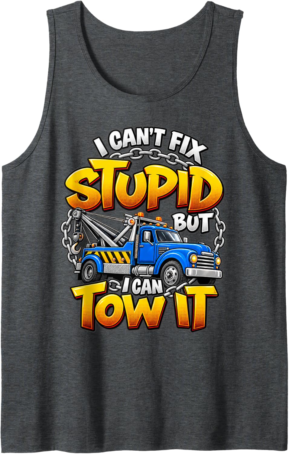I Can't Fix Stupid But Can Tow It Truck Driver Sleeveless Tank Top - Dark Heather Grey