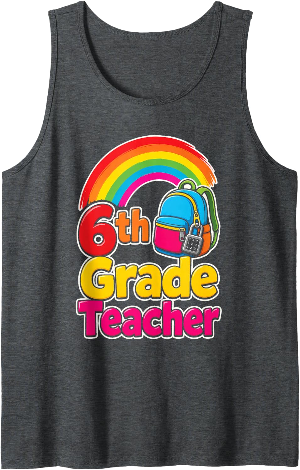 6th Grade Teacher Rainbow Elementary School Gift Idea Sleeveless Tank Top - Dark Heather Grey