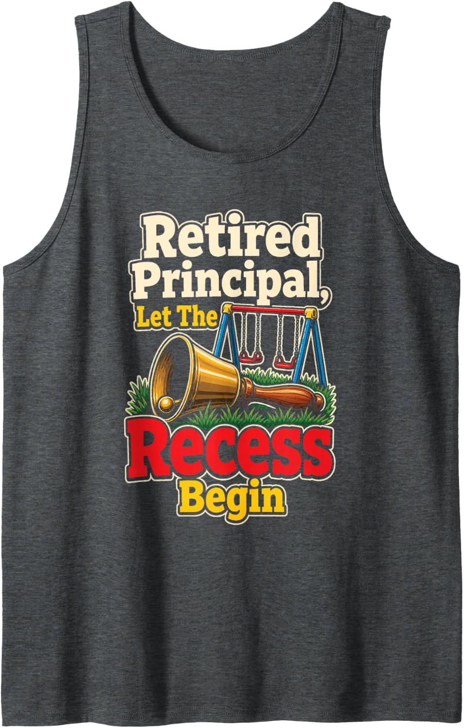 Principal Retired Let The Recess Begin Playground Sleeveless Tank Top - Dark Heather Grey