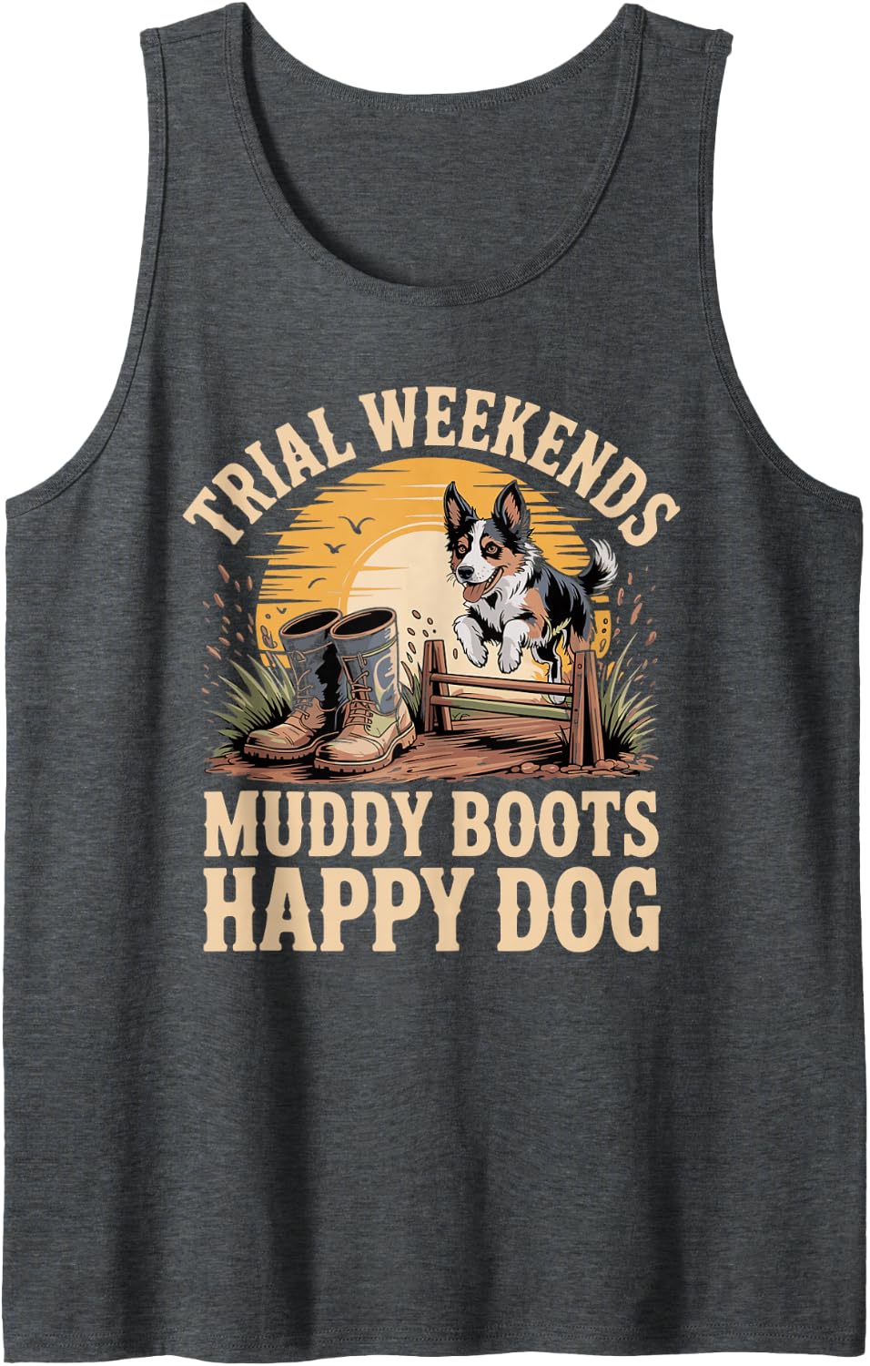 Trial Weekends Muddy Boots Happy Dog Border Collie Sleeveless Tank Top - Dark Heather Grey