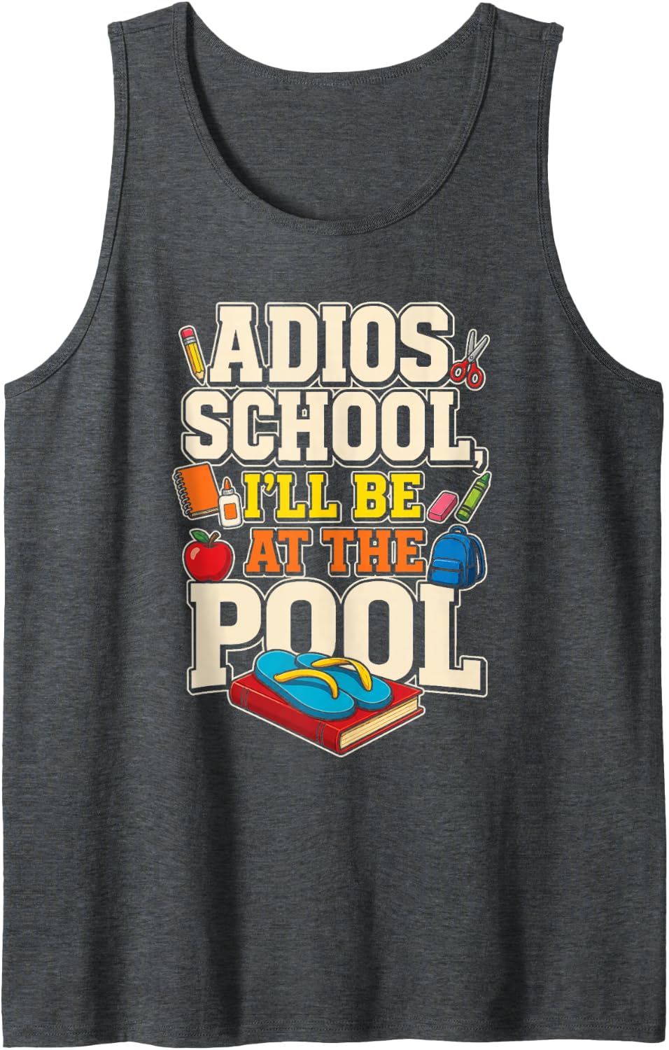 Elementary School Staff Adios I'll Be At The Pool Gift Sleeveless Tank Top - Dark Heather Grey
