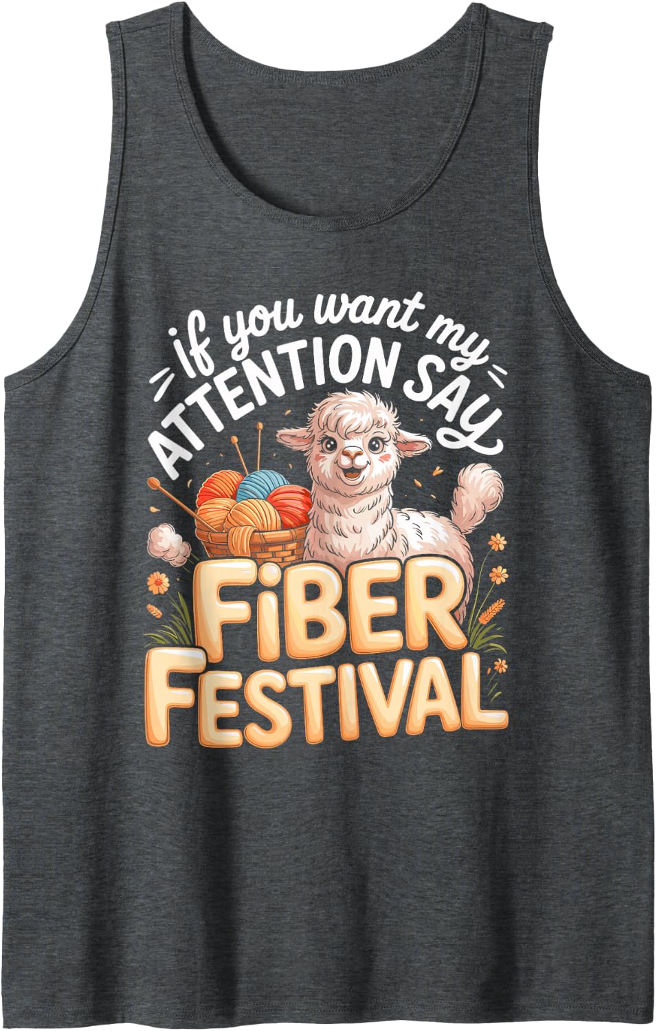 If You Want My Attention Say Fiber Festival Alpaca Farmer Sleeveless Tank Top - Dark Heather Grey