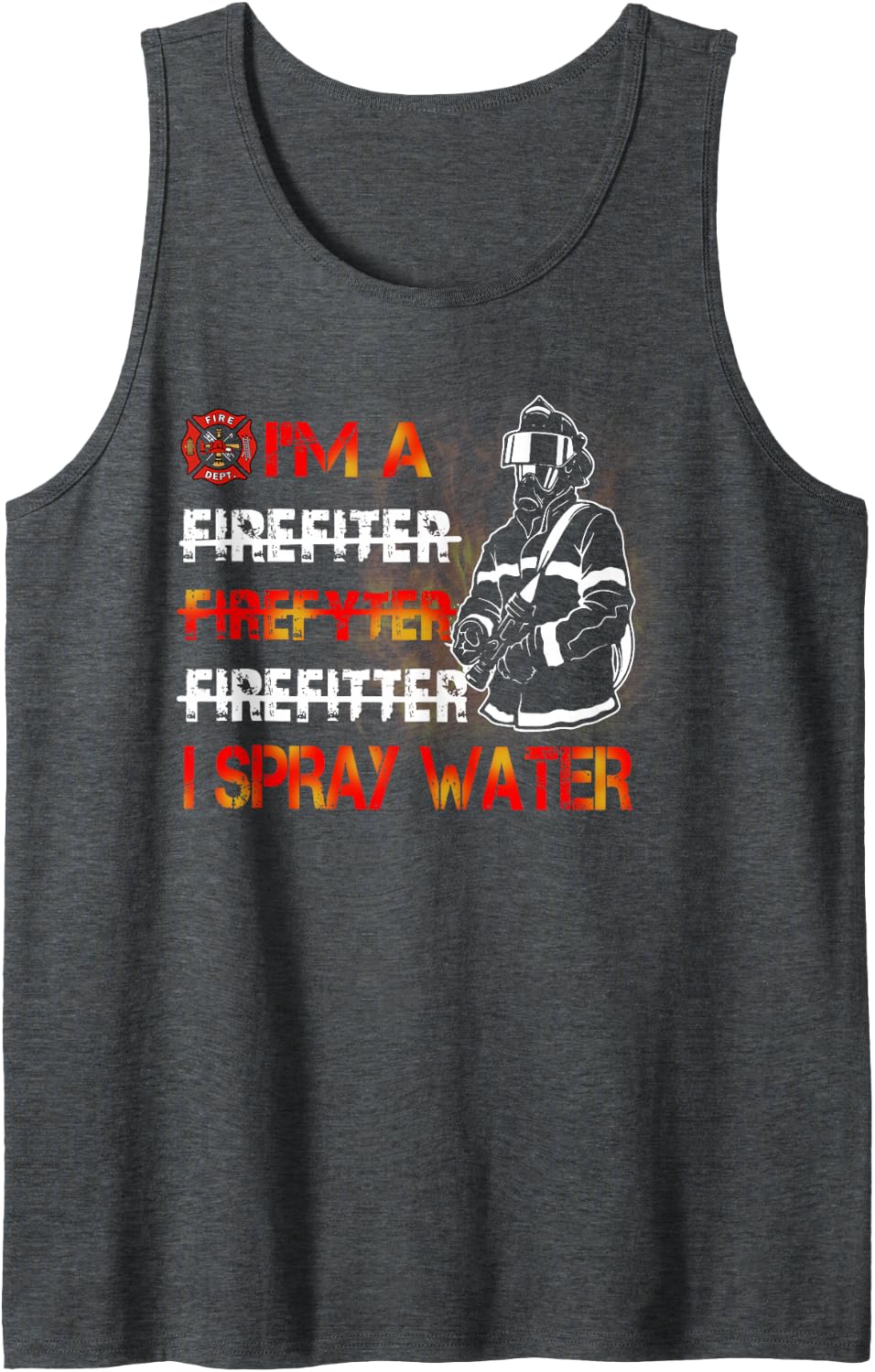 I'm Spray Water Firefighter Awesome Firefighter Sleeveless Tank Top - Dark Heather Grey