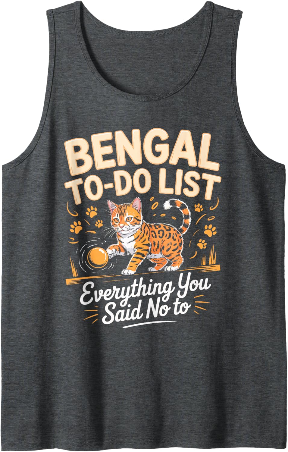 Bengal to Do List Everything You Said No to Sleeveless Tank Top - Dark Heather Grey