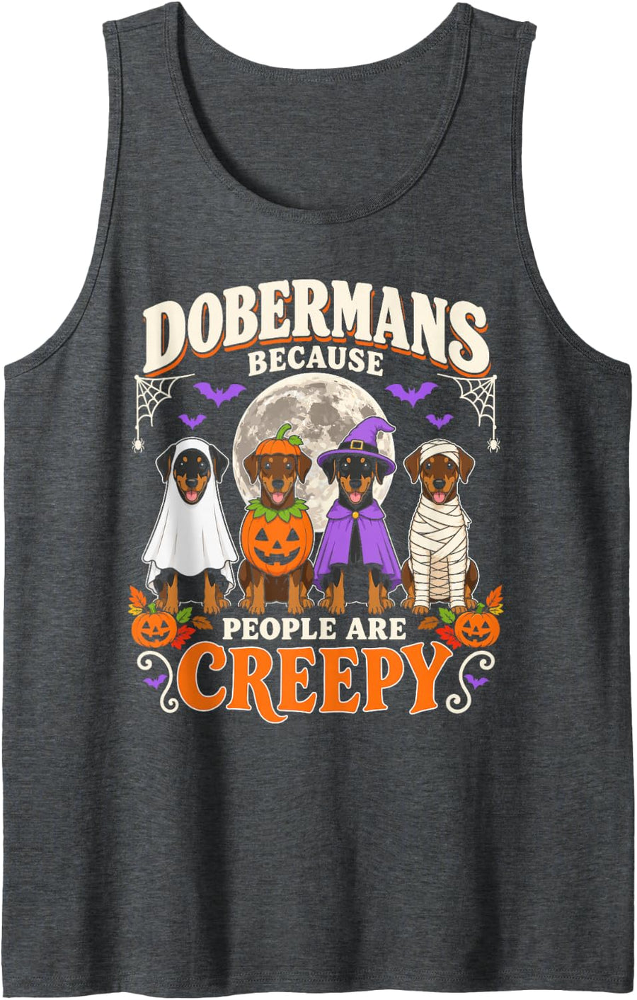 Dobermans Because People are Creepy Halloween Dobie Dog Sleeveless Tank Top - Dark Heather Grey