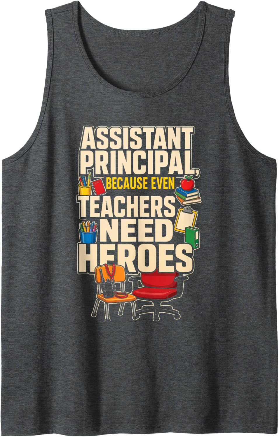 Assistant Principal Because Even Teachers Need Heroes Sleeveless Tank Top - Dark Heather Grey