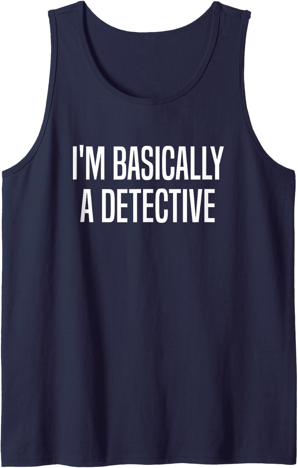 I'm Basically A Detective Murder Shows True Crime Sleeveless Tank Top - Navy Blue